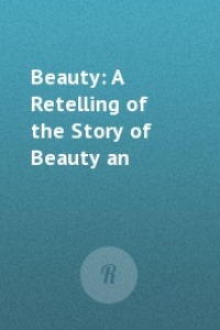 Beauty: A Retelling of the Story of Beauty and the Beast