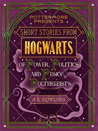 Обложка книги Короткие Истории из Хогвартса про Власть, Политику и Надоедливого Полтергейста