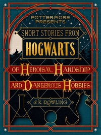 Обложка книги Короткие Истории из Хогвартса про Героизм, Лишения и Опасные Хобби